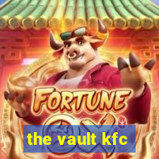 the vault kfc